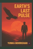 EART'S LAST PULSE B0GJ6D8B8X Book Cover