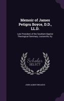 Memoir of James Petigru Boyce, D.D., LL.D.: Late President of The Southern Baptist Theological Seminary Louisville, KY 1146795556 Book Cover