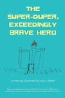 The Super-Duper, Exceedingly Brave Hero 1720651698 Book Cover
