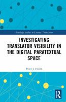 Investigating Translator Visibility in the Digital Paratextual Space (Routledge Studies in Literary Translation) 1032910224 Book Cover