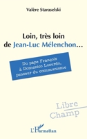 Loin, très loin de Jean-Luc Mélenchon...: Du pape François à Domenico Losurdo, penseur du communisme (Libre Champ) (French Edition) 2336464306 Book Cover