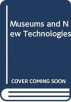 Museums and New Technologies 0415332184 Book Cover