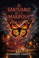 El santuario de la mariposa: Una novela negra y criminal cargada de intriga y suspense. (Spanish Edition) B0CDF9BY4H Book Cover