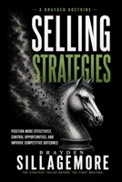 SELLING STRATEGIES: Position More Effectively, Control Opportunities, and Improve Competitive Outcomes B0HCNC9VKQ Book Cover