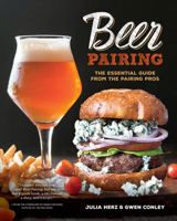 Beer Pairing: The Essential Guide from the Pairing Pros 0760375666 Book Cover