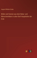 Bilder und Szenen aus dem Natur- und Menschenleben in allen fünf Hauptteilen der Erde 3368270362 Book Cover