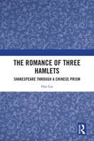 The Romance of Three Hamlets: Shakespeare Through a Chinese Prism 1032746912 Book Cover