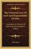 The Universal Love of God and Responsibility of Man 1017515867 Book Cover