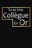 Tu Es Une Collègue En Or: Cadeau Collègue de Travail Original (French Edition) 1676353259 Book Cover