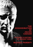 The Assassination of Julius Caesar: A People's History of Ancient Rome 1565849426 Book Cover