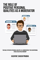 The role of positive personal qualities as a moderator of the occupational stress health relationship 1805450239 Book Cover
