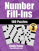 Number Fill-Ins - Volume 3: 100 Fun Crossword-Style Fill-In Puzzles with Numbers Instead of Words 1731499329 Book Cover
