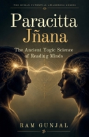 Paracitta Jñana: The Ancient Yogic Science of Reading Minds (The Human Potential Awakening Series) B0GT9RL6BX Book Cover