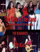 The Girls in the Band: The Worlds Greatest All Girl Rock Band ... Ever! 'the Runaways' 1501011383 Book Cover