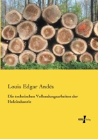 Die Technischen Vollendungsarbeiten Der Holzindustrie 1168086825 Book Cover