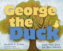 George the Duck and His Day of Big Grief B0CPNWJVWQ Book Cover