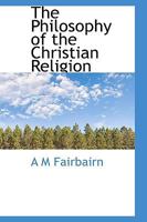 The Philosophy of the Christian Religion 1018485074 Book Cover