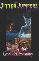 The Toy Train Conductor Haunting (Jitter Jumpers) B0GG41T1SW Book Cover