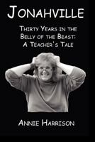 Jonahville: Thirty Years in the Belly of the Beast: A Teacher's Tale 1462643302 Book Cover