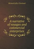 A Narrative of Voyages and Commercial Entreprises 5518945558 Book Cover