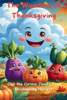 The Wonders of Thanksgiving: Cleo the Curious Cloud’s First Thanksgiving Harvest. (The Adventures of Cleo the Curious Cloud) B0FLQN8MVR Book Cover