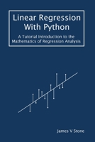 Linear Regression With Python: A Tutorial Introduction to the Mathematics of Regression Analysis 191627918X Book Cover