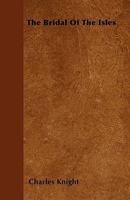 The Bridal of the Isles, a Mask, and Other Poems. [followed By] the Blighted Hope, a Monody 1358160600 Book Cover