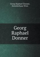 Georg Raphael Donner 5518986777 Book Cover