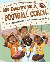 My Daddy is a Football Coach B0BLTKF5YY Book Cover