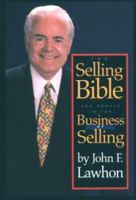 The Selling Bible: For People in the Business of Selling 1571780076 Book Cover