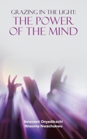 Grazing in the Light: the Power of the Mind 1665572612 Book Cover