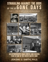 Struggling Against the Odds of the Bygone Days: An Autobiography, Diary, Notes, and Survival Guide by One of the South's Native Sons? 1969570377 Book Cover
