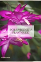 SCHLUMBERGERA PLANT GUIDE: Plant Guide B0C1JK3M12 Book Cover