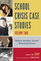 School Crisis Case Studies: Before Another School Shooting Occurs 1607091526 Book Cover