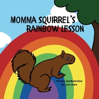 Momma Squirrel's Rainbow Lesson (Momma Squirrel Stories) B0DSHG1GSM Book Cover