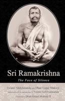 Sri Ramakrishna, The Face of Silence 1594732337 Book Cover