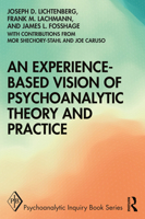 An Experience-Based Vision of Psychoanalytic Theory and Practice: Seeking, Feeling, and Relating 0367543478 Book Cover