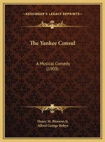 The Yankee Consul: a Musical Comedy / [printed Music] 1015150071 Book Cover
