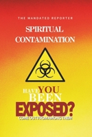 Spiritual Contamination, Have You Been Exposed? (Spiritual Contamination Volume I) 163790987X Book Cover