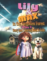 Lily and Max, in the Forgotten Forest: 2 in 1 story and coloring book for kids B0CM8Z7GJM Book Cover
