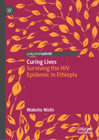Curing Lives: Surviving the HIV epidemic in Ethiopia 9819918308 Book Cover