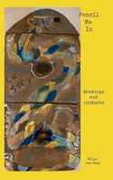 Pencil Me In: drawings and pictures 3759705820 Book Cover