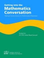 Getting Into the Mathematics Conversation: Valuing Communication in Mathematics Classrooms Readings from NCTM's School-Based Journals 0873536010 Book Cover