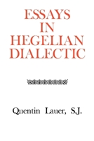 Essays in Hegelian Dialectic (Rose Hill Book) 0823210219 Book Cover