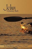 John: A Journey Back 1440155461 Book Cover