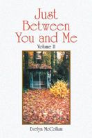 Just Between You and Me: Volume II 1436356032 Book Cover