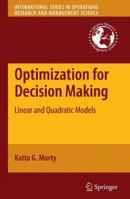 Optimization for Decision Making: Linear and Quadratic Models (International Series in Operations Research & Management Science) 1461425174 Book Cover