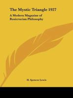 The Mystic Triangle 1927: A Modern Magazine of Rosicrucian Philosophy 0766107043 Book Cover
