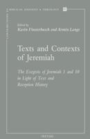 Texts and Contexts of Jeremiah: The Exegesis of Jeremiah 1 and 10 in Light of Text and Reception History 9042933259 Book Cover