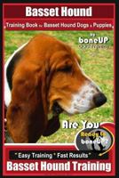 Basset Hound Book Training Book for Basset Hound Dogs & Puppies By BoneUP DOG Training: Are You Ready to Bone Up? Easy Training * Fast Results Basset Hound Book 1724867164 Book Cover